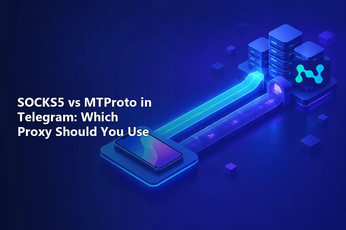SOCKS5 vs MTProto in Telegram: Which Proxy Should You Use