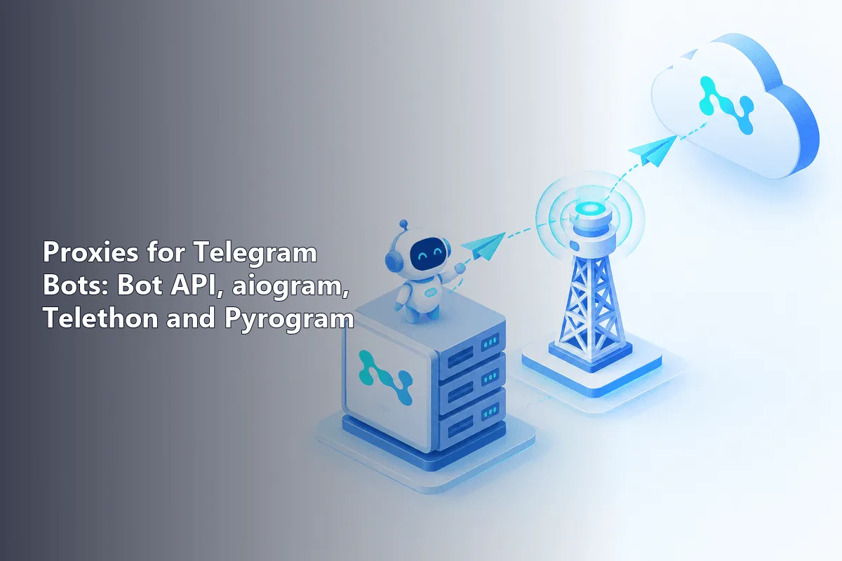 Proxies for Telegram Bots: Bot API, aiogram, Telethon and Pyrogram