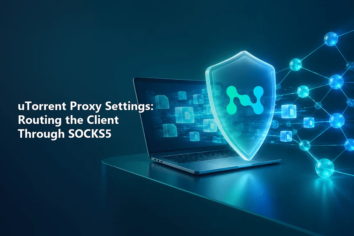 uTorrent Proxy Settings: Routing the Client Through SOCKS5